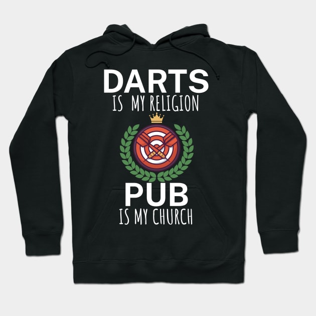 Darts is my religion pub is my church Hoodie by maxcode